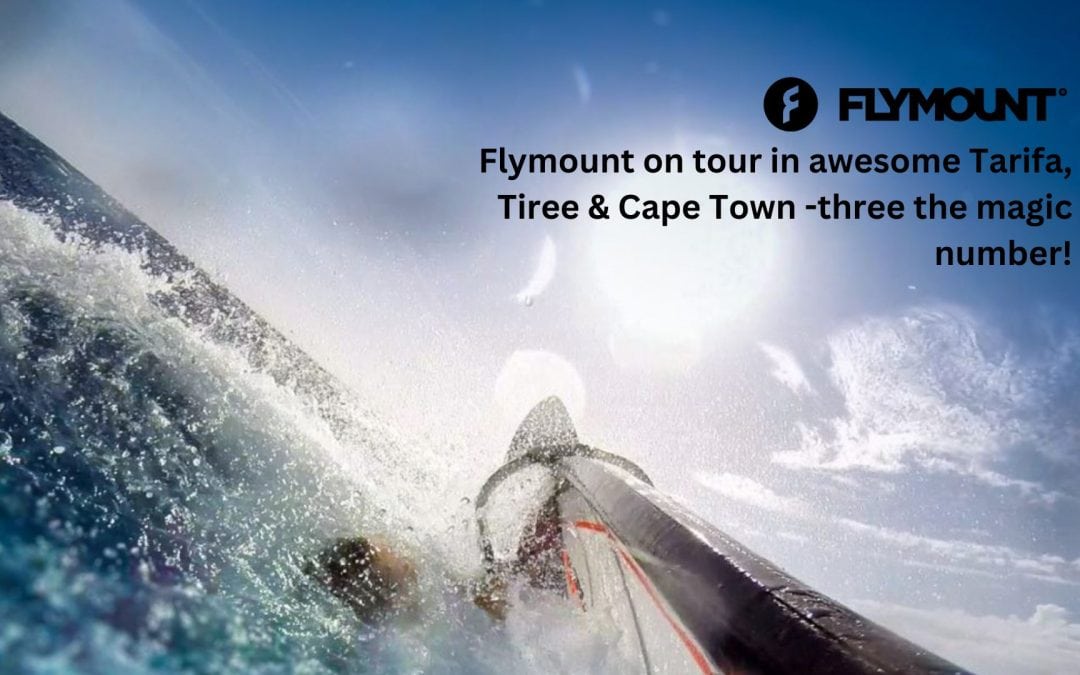 Flymount on tour in awesome Tarifa, Tiree & Cape Town -three the magic number!