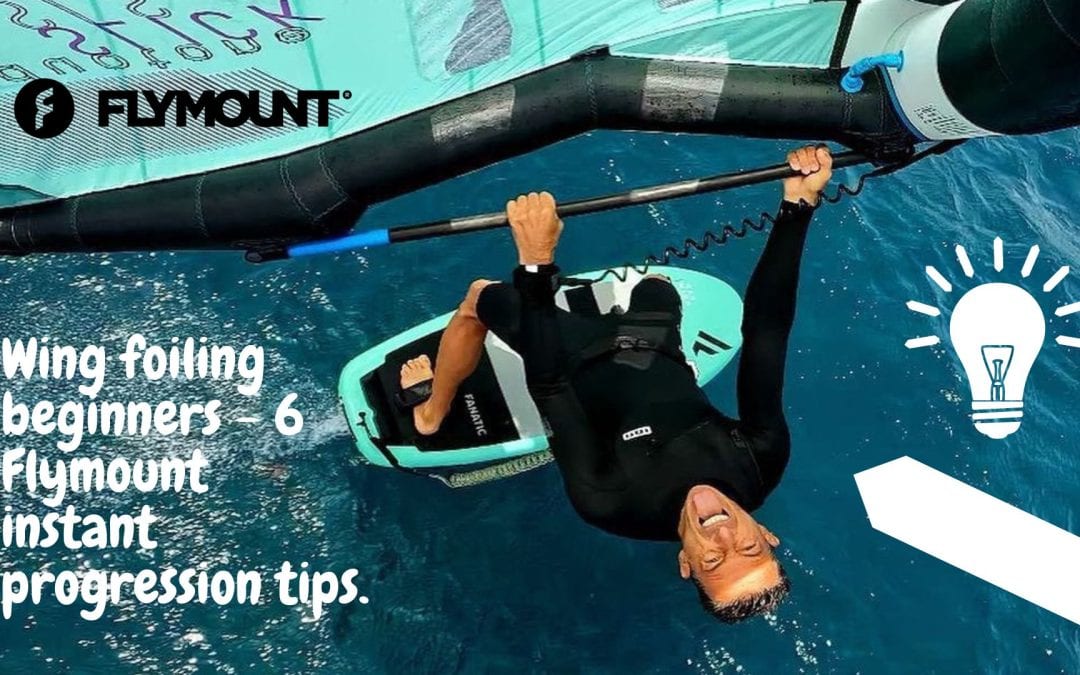 Wing foiling beginners – 6 Flymount instant progression tips.
