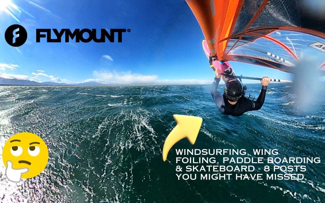 Windsurfing, wing foiling, paddle boarding & skateboard – 8 posts you might have missed.