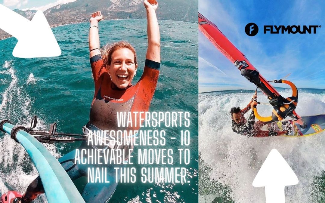 Watersports awesomeness – 10 achievable moves to nail this summer.